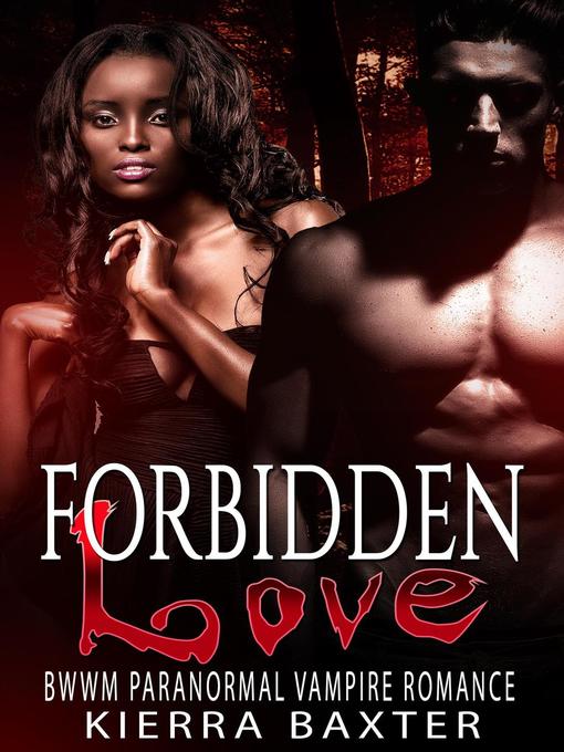 Title details for Forbidden Love--BWWM Paranormal Vampire Romance by Kierra Baxter - Wait list